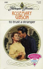 To Trust a Stranger - Rosemary Gibson