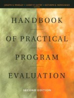 Handbook of Practical Program Evaluation (Essential Texts for Nonprofit and Public Leadership and Mana) - Joseph S. Wholey