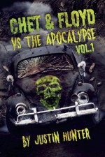 Chet & Floyd vs. The Apocalypse: Volume 1 - Justin Hunter