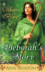 Women of the Bible: Deborah's Story: A Novel: Deborah's Story: A Novel - Ann Burton