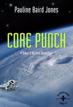 Core Punch: A Baker & Ban!drn Adventure: An Uneasy Future - Pauline Baird Jones, Alexis Glynn Latner