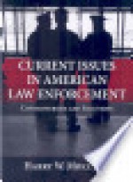 Current Issues in American Law Enforcement: Controversies and Solutions - Harry W. More