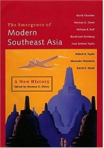 The Emergence Of Modern Southeast Asia: A New History - Norman G. Owen, William R. Roff, David Chandler