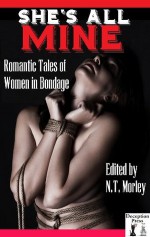 She's All Mine: Romantic Tales of Women in Bondage - Thomas S. Roche, Carl Kennedy, N.T. Morley, Marie Sudac, Simon Torrio