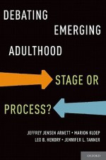 Debating Emerging Adulthood: Stage or Process? - Jeffrey Jensen Arnett, Marion Kloep, Leo B. Hendry, Jennifer L. Tanner