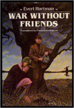 War Without Friends - Evert Hartman, Patricia Crampton