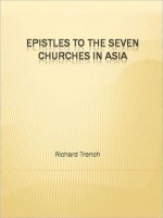 Epistles to the Seven Churches in Asia - Richard Trench