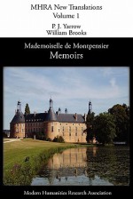 Memoirs of Mademoiselle de Montpensier (La Grande Mademoiselle) - Anne-Marie-Louise Montpensier, P. J. Yarrow, William Brooks