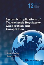 Systemic Implications Of Transatlantic Regulatory Cooperation And Competition (World Scientific Studies In International Economics) - Simon J. Evenett, Robert M. Stern