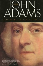 John Adams: A Life - John Ferling