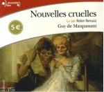 Nouvelles cruelles - Guy de Maupassant, Robin Renucci