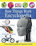 How Things Work Encyclopedia - Margaret Parrish