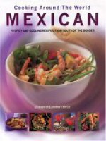 Cooking Around the World: Mexican - Elisabeth Lambert Ortiz