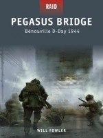 Pegasus Bridge - Benouville, D-Day 1944 - Will Fowler, Johnny Shumate