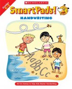 Smart Pads! Handwriting: 40 Fun Games to Help Kids Master Handwriting - Holly Grundon, Joan Novelli