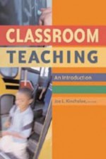 Classroom Teaching: An Introduction - Joe L. Kincheloe