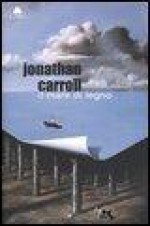 Il mare di legno - Jonathan Carroll, Lucia Olivieri