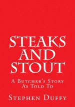 Steaks and Stout - Stephen Duffy