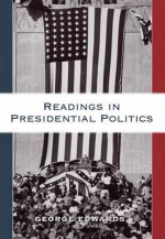 Readings in Presidential Politics - George C. Edwards III