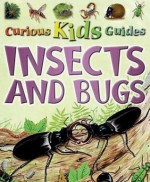 Insects and Bugs (Curious Kids Guides) - Amanda O'Neill