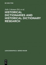 Historical Dictionaries and Historical Dictionary Research: Papers from the International Conference on Historical Lexicography and Lexicology, at the University of Leicester, 2002 - Julie Coleman, Anne McDermott