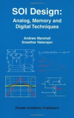 SOI Design: Analog, Memory and Digital Techniques - Andrew Marshall, Sreedhar Natarajan