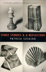 Three Stories and a Reflection - Patrick Suskind