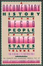 A Documentary History Of The Negro People In The United States Volume 4: 1933-1945 - Herbert Aptheker