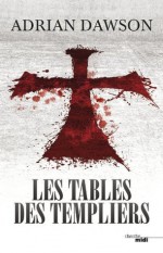 Les Tables des Templiers (Thrillers) (French Edition) - Adrian Dawson, Danièle Mazingarbe