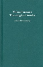 MISCELLANEOUS THEOLOGICAL WORKS - Emanuel Swedenborg, John Whitehead