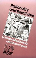 Rationality and Relativism - Martin Hollis, Steven Lukes
