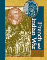 French and Indian War Edition 1. - Laurie Collier Hillstrom, Kevin Hillstrom, Lawrence W. Baker, Julie Carnagie