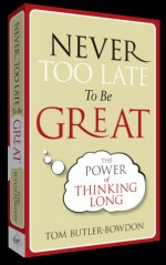 Never Too Late To Be Great - Tom Butler-Bowdon