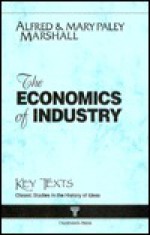 The Economics of Industry (Key Texts: Classic Studies in the History of Ideas) - Alfred Marshall, Mary P. Marshall