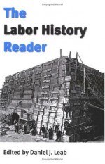 The Labor History Reader - Daniel J. Leab