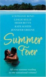 Summer Fever - Stephanie Bond, Leslie Kelly, Heidi Betts, Kate Austin, Jennifer Greene