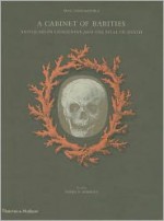 A Cabinet of Rarities: Antiquarian Obsessions and the Spell of Death - Patrick Mauries, Erik Desmazieres