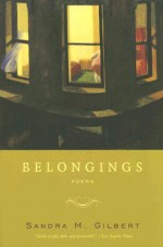 Belongings: Poems - Sandra M. Gilbert