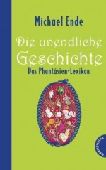 Michael Ende, Die unendliche Geschichte : das Phantásien-Lexikon - Roman Hocke, Michael Ende, Claudia Seeger, Patrick Hocke