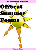 Offbeat Summer Poems - Valentina Cano, Michael Hann, Dan Nielsen, Joel Solonche, Sonnet Mondal, Fariel Shafee, Michael Estabrook, Ben Nardolilli, Howie Good, Martin C. Rosner, Joe Clifford, William Doreski, John Oliver Hodges, Elle Pryor