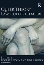 Queer Theory: Law, Culture, Empire - Robert Leckey, Kim Brooks