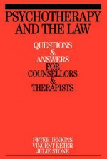 Psychotherapy and the Law: Questions and Answers for Counsellors and Therapists (Questions And Answers For Counsellors And Therapists (Whurr)) - Peter Jenkins, Vincent Keter