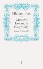 Aneurin Bevan: A Biography: Volume 2: 1945-1960: 1945-1960 v. 2 - Michael Foot