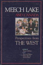 Meech Lake and Canada: Perspectives from the West - Roger Gibbins, Howard Palmer, Brian Rusted, David Taras