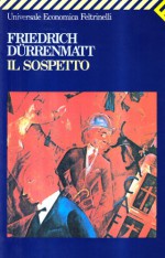 Il sospetto - Friedrich Dürrenmatt, Enrico Filippini