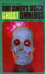 Kurt Singer's Second Ghost Omnibus - Kurt Singer, Seabury Quinn, Robert Bloch, A.W. Calder, Thorp McClusky, Gardner F. Fox, Manly Wade Wellman, August Derleth