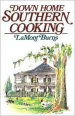 Down Home Southern Cooking - LaMont Burns, Earl Thollander