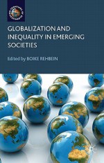 Globalization and Inequality in Emerging Societies - Boike Rehbein