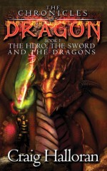 The Chronicles of Dragon: The Hero, The Sword and The Dragons (Book 1) - Craig Halloran