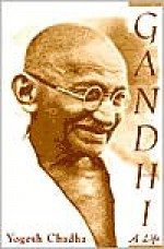 Gandhi: A Life - Yogesh Chadha